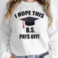 I Hope This BS Pays Off College Graduation Unisex Sweatshirt