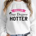 Hotter By One Degree Class Of 2018 Graduation T-Shirt Unisex Sweatshirt