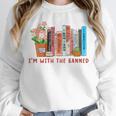 I'm With The Banned Books – Book Lover Librarian Reading Unisex Sweatshirt