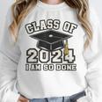 I'm Done With Class Of 2024 Graduation Done Class Of 2024 Unisex Sweatshirt