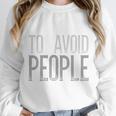 I'm Just Here To Avoid People Saying Sarcasm Introvert Unisex Sweatshirt