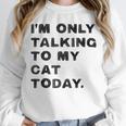 I'm Only Talking To My Cat Today Introvert Chalk For Men Women Unisex Sweatshirt