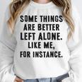 Introvert Antisocial Some Things Are Better Left Alone Unisex Sweatshirt Introvert Antisocial Some Things Are Better Left Alone Unisex Sweatshirt