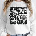 Introvert But Willing To Discuss Spicy Books Unisex Sweatshirt Introvert But Willing To Discuss Spicy Books Unisex Sweatshirt