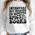 Introvert But Willing To Discuss Spicy Books Unisex Sweatshirt Introvert But Willing To Discuss Spicy Books Unisex Sweatshirt