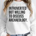 Introverted Archaeologist Archaeology Introvert Unisex Sweatshirt