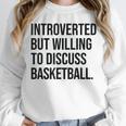 Introverted Basketball Player Basketball Introvert Unisex Sweatshirt Introverted Basketball Player Basketball Introvert Unisex Sweatshirt