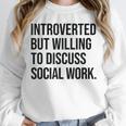 Introverted Caseworker Social Work Introvert Unisex Sweatshirt Introverted Caseworker Social Work Introvert Unisex Sweatshirt