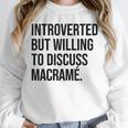 Introverted Macramé Knotter Macrame Introvert Unisex Sweatshirt