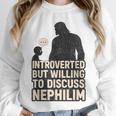 Introverted But Willing To Discuss Nephilim Tee Unisex Sweatshirt
