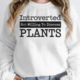 Introverted But Willing To Discuss Plants Cool & Unisex Sweatshirt