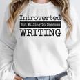 Introverted But Willing To Discuss Writing Cool & Unisex Sweatshirt Introverted But Willing To Discuss Writing Cool & Unisex Sweatshirt