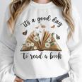 Its A Good Day To Read A Book Book Lover Bookish Women Unisex Sweatshirt Its A Good Day To Read A Book Book Lover Bookish Women Unisex Sweatshirt