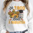 Let's Taco Bout A Graduation Graduation Party Unisex Sweatshirt