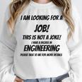 I Am Looking For A Job ENGINEERING Graduation Unisex Sweatshirt