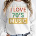 I Love 70's Music Retro Style Nostalgia Vibe 1970 70's Party Unisex Sweatshirt
