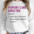 Memory Care Director Nurse Worker Memory Care Director Unisex Sweatshirt