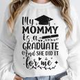 My Mommy Did It And She Did It Graduation Tee For Daughter Unisex Sweatshirt
