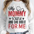 My Mommy Did It And She Did It For Me Nurse Graduation Mom Unisex Sweatshirt