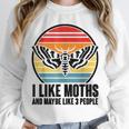 I Like Moths And Maybe 3 People Insect Moth Lovers Introvert Unisex Sweatshirt