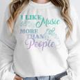 I Like Music More Than People Introvert Music Lover INTP Pun Unisex Sweatshirt
