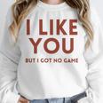 I Like You But Got No Game Introvert Minimalist Joke Unisex Sweatshirt I Like You But Got No Game Introvert Minimalist Joke Unisex Sweatshirt