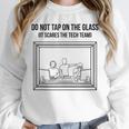 Do Not Tap On The Glass Sound Booth Introvert Unisex Sweatshirt Do Not Tap On The Glass Sound Booth Introvert Unisex Sweatshirt