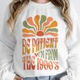 BE PATIENT I'M FROM THE 1900s FUNNY GROOVY Unisex Sweatshirt BE PATIENT I'M FROM THE 1900s FUNNY GROOVY Unisex Sweatshirt