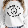 Peace Out PreschoolShirt For School Graduation Unisex Sweatshirt