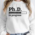 PhD In Progress Graduation Progress Bar Shirt Unisex Sweatshirt