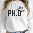 PhD Shirt Phinally Finally Done Graduation Her Unisex Sweatshirt