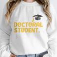 PhD Student Doctoral Degree Graduation Phd Graduate Unisex Sweatshirt