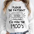 Please Be-Patient I'm From The 1900s Retro Cassette Tape Unisex Sweatshirt Please Be-Patient I'm From The 1900s Retro Cassette Tape Unisex Sweatshirt