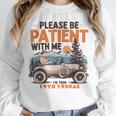 Please Be Patient With Me I'm From The 1900s 19TH Vintage Unisex Sweatshirt