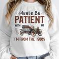 Please Be Patient I'm From The 1900s Antique Car Enthusiast Unisex Sweatshirt
