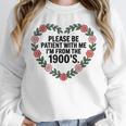 Please Be Patient With My I'm From The 1900s Birthday Unisex Sweatshirt