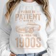 Please Be Patient With Me I'm From The 1900s Car Vintage Premium Unisex Sweatshirt