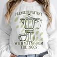 Please Be Patient With Me I'm From The 1900s Coffee Premium Unisex Sweatshirt
