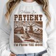 Please Be Patient With Me I'm From The 1900s Country Girl Unisex Sweatshirt