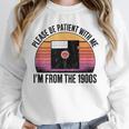 Please Be Patient With Me I'm From The 1900s Floppy Disk Unisex Sweatshirt