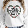 Please Be Patient With My I'm From The 1900s Generation Unisex Sweatshirt