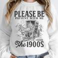 Please Be Patient I'm From The 1900s Horse Drawn Wagon Gifts Unisex Sweatshirt