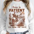 Please Be Patient With Me I'm From The 1900s Quote Unisex Sweatshirt