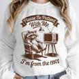 Please Be Patient With Me I'm From The 1900s Raccoon Vintage Unisex Sweatshirt Please Be Patient With Me I'm From The 1900s Raccoon Vintage Unisex Sweatshirt