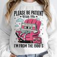 Please Be Patient I'm From The 1900s Retro Cassette Unisex Sweatshirt
