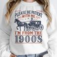 Please Be Patient With Me I'm From The 1900s Retro Nostalgic Unisex Sweatshirt