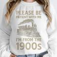 Please Be Patient With Me I'm From The 1900s Steam Train Premium Unisex Sweatshirt