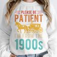 PLEASE BE PATIENT I'M FROM THE 1900s Vintage 1900s 90s Premium Unisex Sweatshirt PLEASE BE PATIENT I'M FROM THE 1900s Vintage 1900s 90s Premium Unisex Sweatshirt