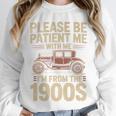 Please Be Patient With Me I'm From The 1900s Vintage Car Premium Unisex Sweatshirt Please Be Patient With Me I'm From The 1900s Vintage Car Premium Unisex Sweatshirt