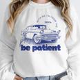 Please Be Patient With Me I'm From The 1900s Vintage Car Unisex Sweatshirt